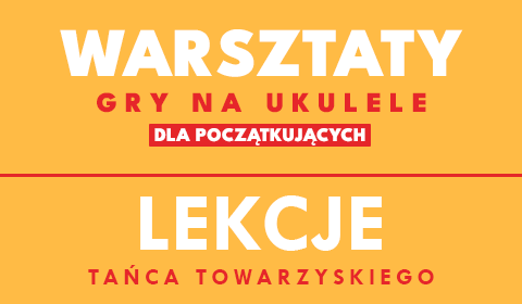 Warsztaty gry na ukulele i kurs tańca towarzyskiego